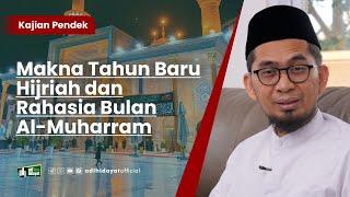 Makna Tahun Baru Hijriah dan Rahasia Bulan Al-Muharram - Ustadz Adi Hidayat