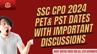 SSC CPO 2024 PST & PET DATES WITH DISCUSSION #ssccpo2024 #ssccpo2024physical #cpophysical #ssccpo