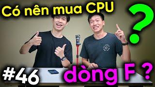 CPU dòng F có NGON không? - Stream bằng 2 Card Đồ Họa  Real Talk #46