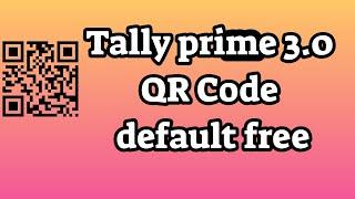 Tally prime 3 0 QR Code default free