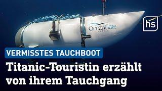 Titanic-Tauchboot Hessische Touristin über ihre Erlebnisse  hessenschau