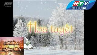 Chuyện ngày xưa  Hoa Tuyết  HTV