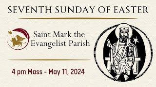 4 pm Mass - May 11 2024 - Saint Mark the Evangelist Parish