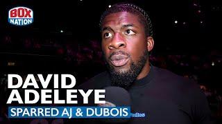 YOU WANT ME TO BE HONEST SO…” - David Adeleye Sparred Both Joshua & Dubois Picks Winner