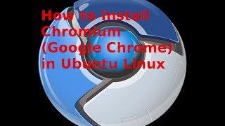 How to Install Chromium Google Chrome in Ubuntu Linux