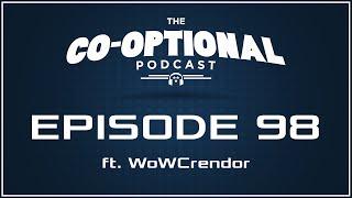 The Co-Optional Podcast Ep. 98 ft. WoWCrendor strong language - November 12 2015