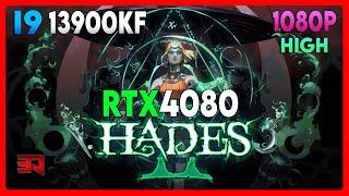RTX 4080 - I9 13900KF - HADES 2 - HIGH - 1080P