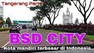 ROAD TRIP  TANGERANG PART 1  BSD CITY - SERPONG  KOTA MANDIRI TERBESAR DI INDONESIA