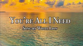 Youre All I Need - Song by White Lion