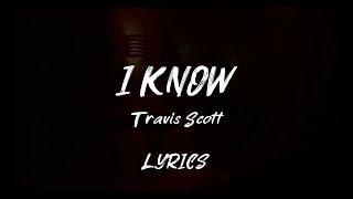 Travis Scott - I KNOW LYRICS