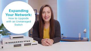 Expanding Your Network How to Upgrade with an Unmanaged Switch