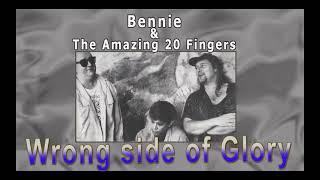 Bennie  & the Amazing 20 fingers - Wrong side of Glory