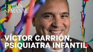 Víctor Carrión psiquiatra infantil  Entrevista  El País Semanal