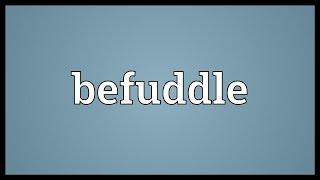 Befuddle Meaning