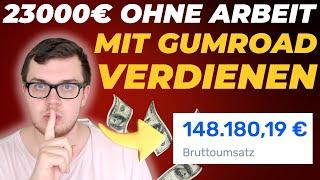 23000€ PASSIV VERDIENT OHNE ARBEIT Neue Methode Geld verdienen im Internet mit GUMROAD