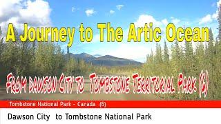 A Journey to The Arctic Ocean    From dawson City to  Tombstone Territorial Park 6