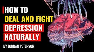 Jordan Peterson - How To Deal And Fight Depression Naturally