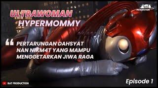 ULTRAWOMAN HYPERMOMMY MODE ON MEN1KM4T1 RUD4L KAIZU  Alur Film Hypermommy 1 Gigantic Heroine