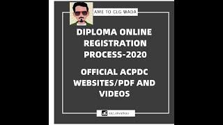 DIPLOMA ONLINE REGISTRATION PROCESS-2020 OFFICIAL ACPDC WEBSITESPDF AND VIDEOS