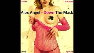 Alex Angel - Down The Mask Official Audio
