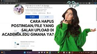 Tutorial hapus filepostingan di academia.edu