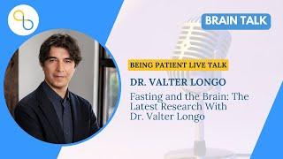 Fasting and the Brain The Latest Research With Dr. Valter Longo  Live Talk Being Patient