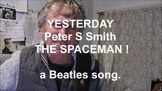 Yesterday - The Beatles - cover Peter S Smith - THE SPACEMAN  live 24 7 24
