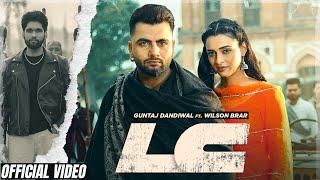 LC Official Video- Guntaj Dandiwal ft Wilson Brar Latest Punjabi Song 2024 New Punjabi Song 2024