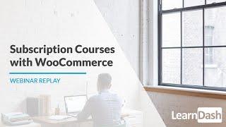 Selling Course Subscriptions with WooCommerce