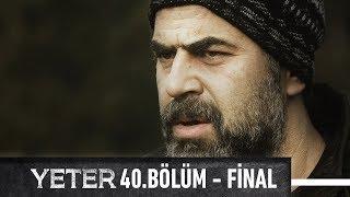 Yeter 40. Bölüm - Final