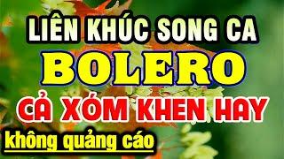 Liên Khúc Song Ca Nhạc Vàng Nhạc Trữ Tình Bolero Hay Nhất Hiện Nay - Tuyệt Đỉnh Ca Nhạc Trữ Tình