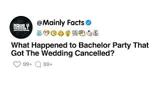 What Happened to Bachelor Party That Got The Wedding Cancelled?