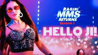 Hello Ji - Ragini MMS Returns Season 2  Sunny Leone  Kanika Kapoor  Meet Bros Kumaar