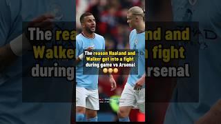 Why Walker and Haaland got into a FIGHT vs Arsenal  #football