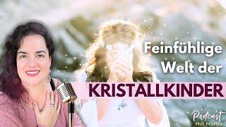 Wer sind die KRISTALL-KINDER? - Ihre feinfühlige Welt