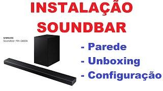 Sounbar Samsung Q600A - Instalação parede e  Unboxing