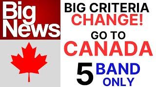 Big News  Big CRITERIA Change - Go to Canada With 5 Band Only By Asad Yaqub