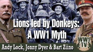 Lions Led by Donkeys A WW1 Myth