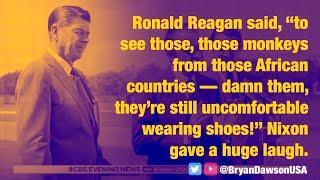 Reagan calls African leaders “monkeys uncomfortable wearing shoes.” And more