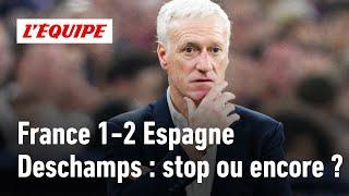 France 1-2 Espagne  Faut-il tourner la page Didier Deschamps ?