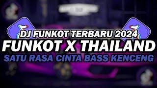 DJ FUNKOT X THAILAND SATU RASA CINTA MASHUP  DJ FUNKOT TERBARU 2024 FULL BASS KENCENG