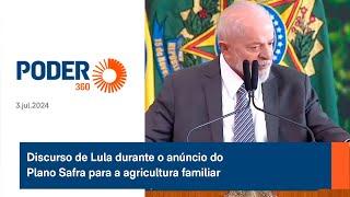Discurso de Lula durante o anúncio do Plano Safra para a agricultura familiar