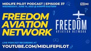 Midlife Pilot Podcast Episode 37 - Freedom Aviation Network