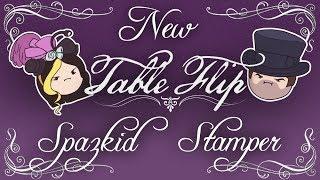 NEW Episode of TABLE FLIP Feat. Stamper and Spazkid