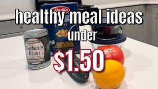 HEALTHY CHEAP MEAL IDEAS UNDER $1.50 Dirt Cheap Meals That Actually TASTE GOOD How To Save Money