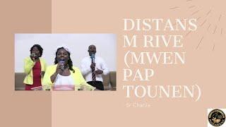 Distans m rive mwen pap tounen- Sr Charite