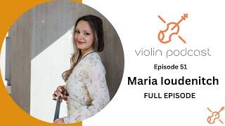 Maria Ioudenitch - Violin Podcast