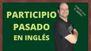 Cómo usar el PARTICIPIO PASADO en inglés