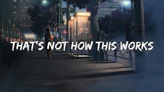 That’s Not How This Works Lyrics feat. Dan + Shay & Sabrina Carpenter