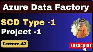 47. Azure data factory SCD Type 1  Azure data factory project